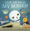 Give Me Back My Bones!