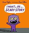 I Want To Be in a Scary Story