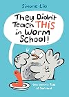 They Didn't Teach THIS in Worm School!