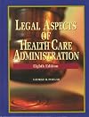 Legal Aspects of Health Administration, 8th Edition