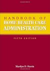 Handbook of home health care administration