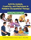 Activity analysis, creativity, and playfulness in pediatric occupational therapy : making play just right
