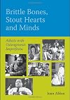 Brittle bones, stout hearts and minds adults with osteogenesis imperfecta