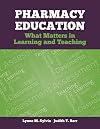 Pharmacy Education: What Matters in Learning and Teaching
