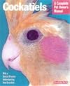 Cockatiels (Complete Pet Owner's Manuals)
