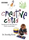 Creative Child: Recognize and Stimulate Your Child's Natural Talent