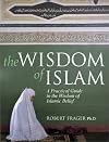The Wisdom of Islam: A Practical Guide to the Wisdom of Islamic Belief