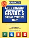 Let's Prepare for the Grade 5 Social Studies Test (Barron's Let's Prepare for the Grade 5 Social Studies Test)