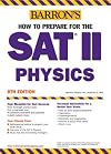 How to Prepare for the SAT II: Physics (Barron's SAT Subject Test Physics)