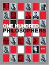 One Hundred Philosophers: The Life and Work of the World's Greatest Thinkers