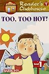Too, Too Hot (Reader's Clubhouse Level 1 Reader)