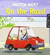 Watch Out! On the Road (Watch Out!)