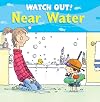 Watch Out! Near Water (Watch Out!)