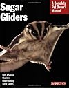 Sugar Gliders (Complete Pet Owner's Manual)