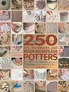 250 Tips, Techniques, and Trade Secrets for Potters: The Indispensable Compendium of Essential Knowledge and Troubleshooting Tips