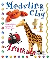 Modeling Clay Animals: Easy-to-Follow Projects in Simple Steps
