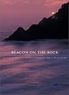 Beacon on the Rock: The Dramatic History of Lighthouses from 1600 to the Present Day