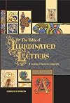 The Bible of Illuminated Letters: A Treasury of Decorative Calligraphy
