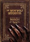 The Werewolf Handbook: An Essential Guide to Werewolves and, More Importantly, How to Avoid Them