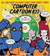 The Computer Cartoon Kit: All You Need to Make Your Own Comic Strips