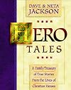 Hero Tales: A Family Treasury of True Stories from the Lives of Christian Heroes Volume 1