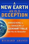A New Earth, An Old Deception: Awakening to the Dangers of Eckhart Tolle's #1 Bestseller