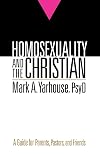 Homosexuality and the Christian: A Guide for Parents, Pastors, and Friends