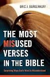 The Most Misused Verses in the Bible: Surprising Ways God's Word Is Misunderstood