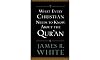 What Every Christian Needs to Know About the Qur'an