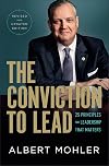 The Conviction to Lead: 25 Principles for Leadership That Matters