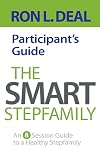 The Smart Stepfamily Participant's Guide: An 8-Session Guide to a Healthy Stepfamily