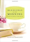 Blessings for the Morning: Prayerful Encouragement to Begin Your Day