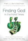 Finding God in the Hard Times: Choosing to Trust and Hope When You Can't See the Way