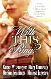 With This Ring?: A Novella Collection of Proposals Gone Awry