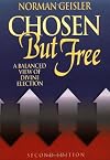 Chosen But Free: A Balanced View of God's Sovereignty and Free Will