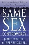 The Same Sex Controversy: Defending and Clarifying the Bible's Message About Homosexuality