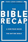 The Bible Recap: A One-Year Guide to Reading and Understanding the Entire Bible