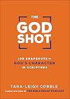 The God Shot: 100 Snapshots of God’s Character in Scripture (A Daily Bible Devotional and Study on the Attributes of God from Every Book in the New Testament)