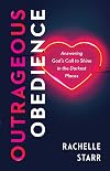 Outrageous Obedience: Answering God's Call to Shine in the Darkest Places