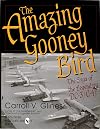 The Amazing Gooney Bird: The Saga of the Legendary DC-3/C-47