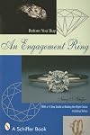 Before You Buy an Engagement Ring: With a 4-Step Guide for Making the Right Choice (Schiffer Book)