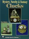 Mystery, Novelty & Fantasy Clocks (A Schiffer Book for Collectors)