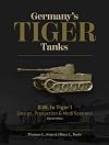 Germany's Tiger Tanks D.W. to Tiger I: Design, Production & Modifications