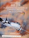 Heinkel He 219: An Illustrated History of Germany's Premier Nightfighter (Schiffer Book for Collectors)
