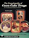 The encyclopedia of Coca-Cola trays : an unauthorized collector's guide
