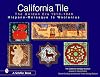 California Tile: The Golden Era 1910-1940: Hispano-Moresque to Woolenius