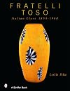 Fratelli Toso Italian Glass 1854-1980