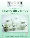 The Big Book of Fenton Milk Glass: 1940-1985