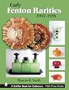 Early Fenton Rarities 1907-1938 (Schiffer Book for Collectors)