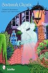 Savannah Ghosts: Haunts of the Hostess City: Tales That Still Spook Savannah